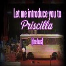STAGE TUBE: Meet PRISCILLA (The Bus)!